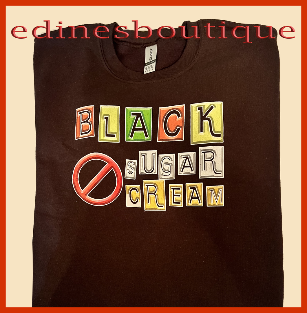 Black No Sugar No Cream - Unisex Sweatshirt