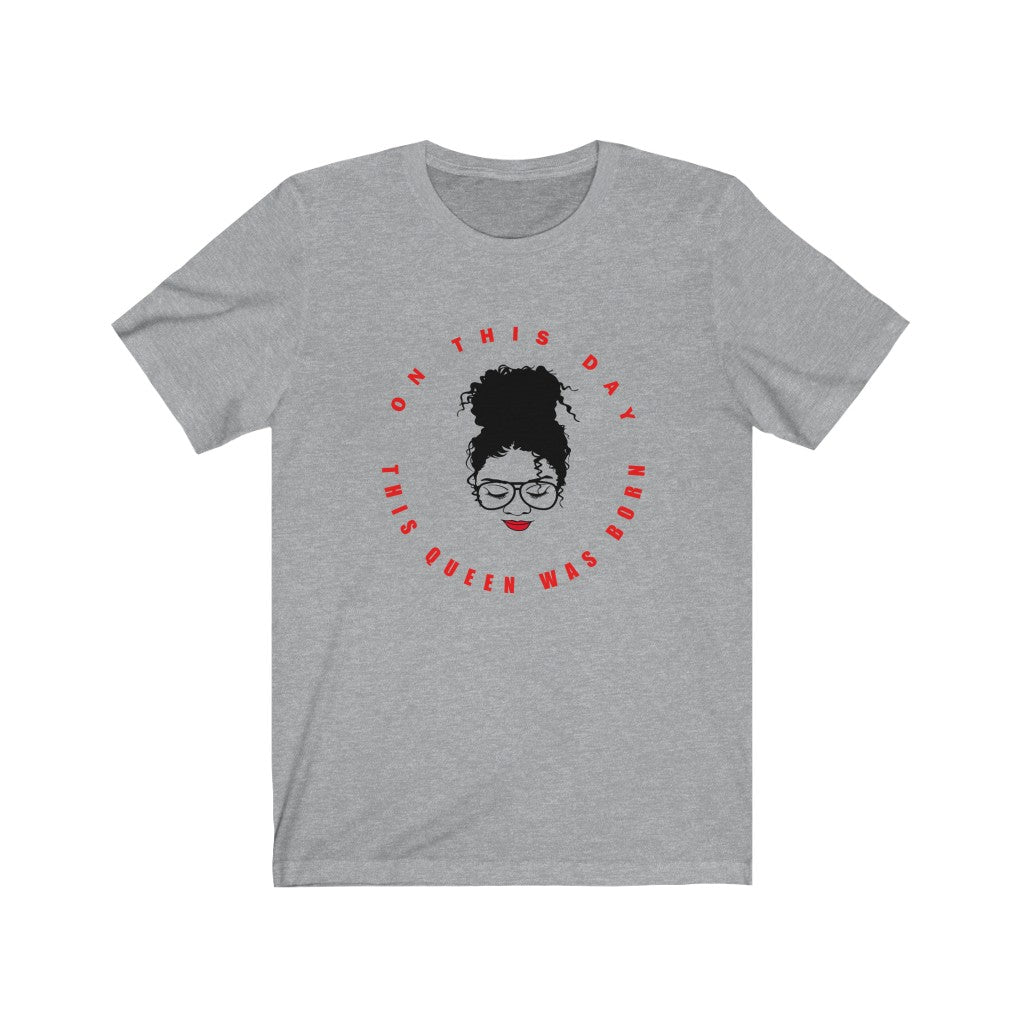 On This Day This Queen Was Born Women's T-shirt