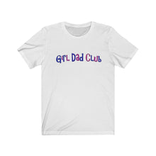 Load image into Gallery viewer, Girl Dad Club Tee