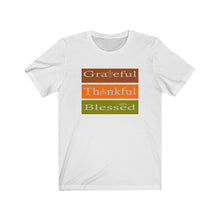 Load image into Gallery viewer, Grateful Thankful &amp; Blessed Unisex Tee