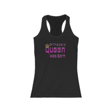 Load image into Gallery viewer, On This Day A Queen Was Born Racerback Tank