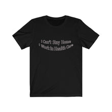 Load image into Gallery viewer, I Can&#39;t Stay Home Tee