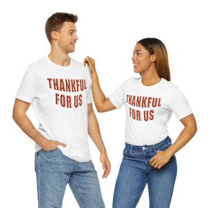 Thankful for Us Unisex Tee