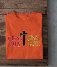 Load image into Gallery viewer, Grind Now Shine Later Unisex  Tee