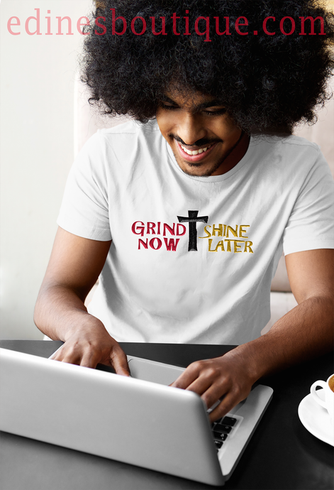 GRIND NOW SHINE LATER UNISEX TEE