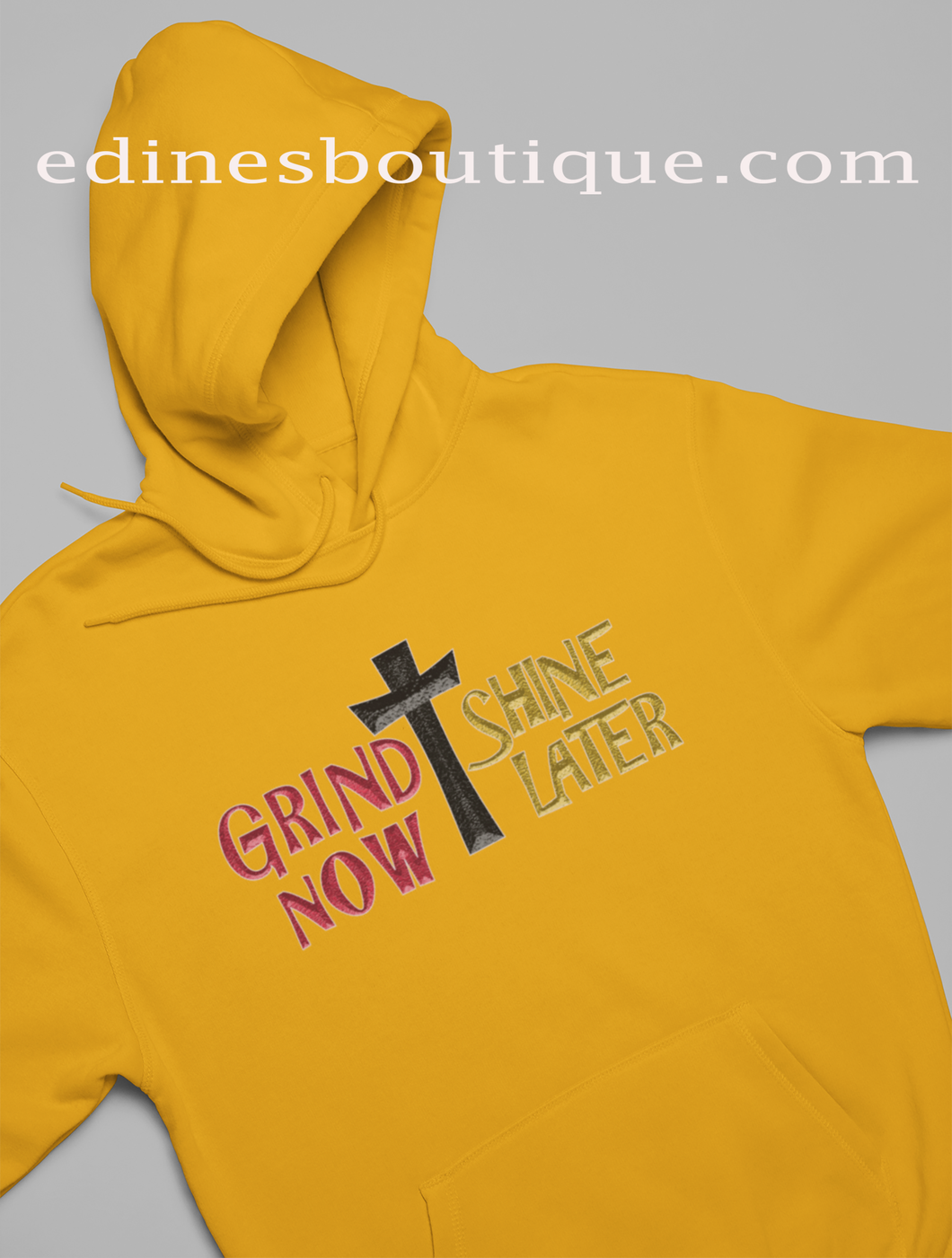 GRIND NOW SHINE LATER  HOODIE, INSPIRATION HOODIE - EDINESBOUTIQUE.COM