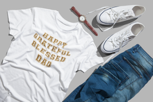 Load image into Gallery viewer, Happy Grateful Blessed Dad , Father&#39;s Day Tee