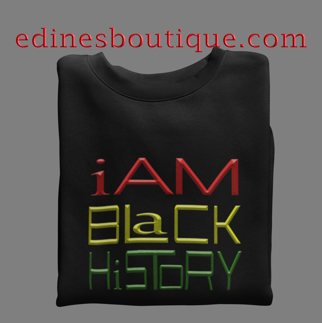 I am Black History Unisex  Sweatshirt