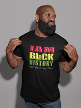 Load image into Gallery viewer, I AM BLACK HISTORY ALL DAY EVERY DAY UNISEX TEE