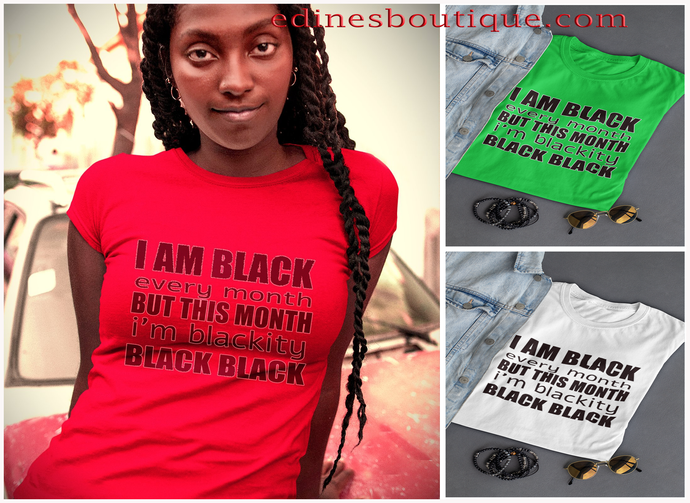 I'm Blackity Black Tee,, Black History Month Tee