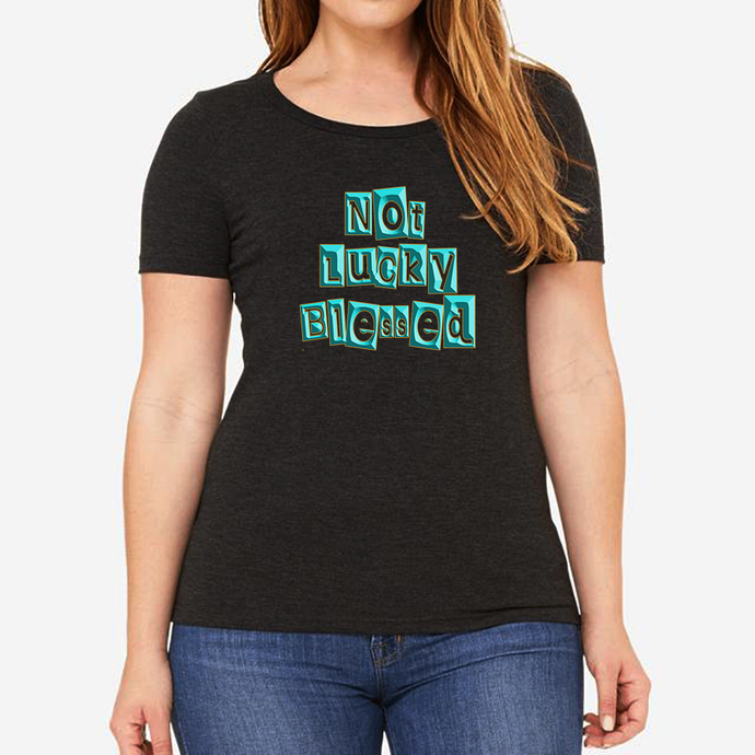Not Lucky Blessed Tee