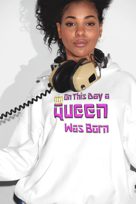 On This Day A Queen Was Born Pullover Hoodie