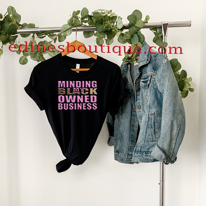 Minding My Black Owned Business - Women's Tee