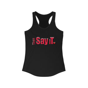 Then Say iT - Racerback Tank