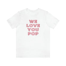 Load image into Gallery viewer, We Love You Pop Tee